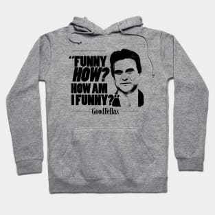 Goodfellas How Am I Funny Hoodie